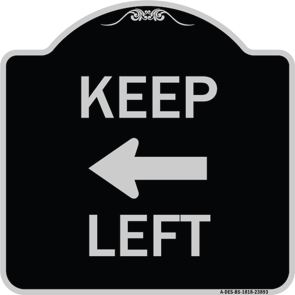 Signmission Keep Left Left Arrow Heavy-Gauge Aluminum Architectural Sign, 18" x 18", BS-1818-23893 A-DES-BS-1818-23893 - main